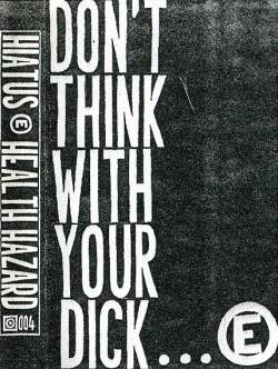 Health Hazard : Don't Think with Your Dick...